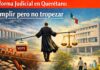 Reforma judicial en Querétaro: cumplir… pero no tropezar – Contrastes Reforma judicial en Querétaro: cumplir… pero no tropezar - Contrastes